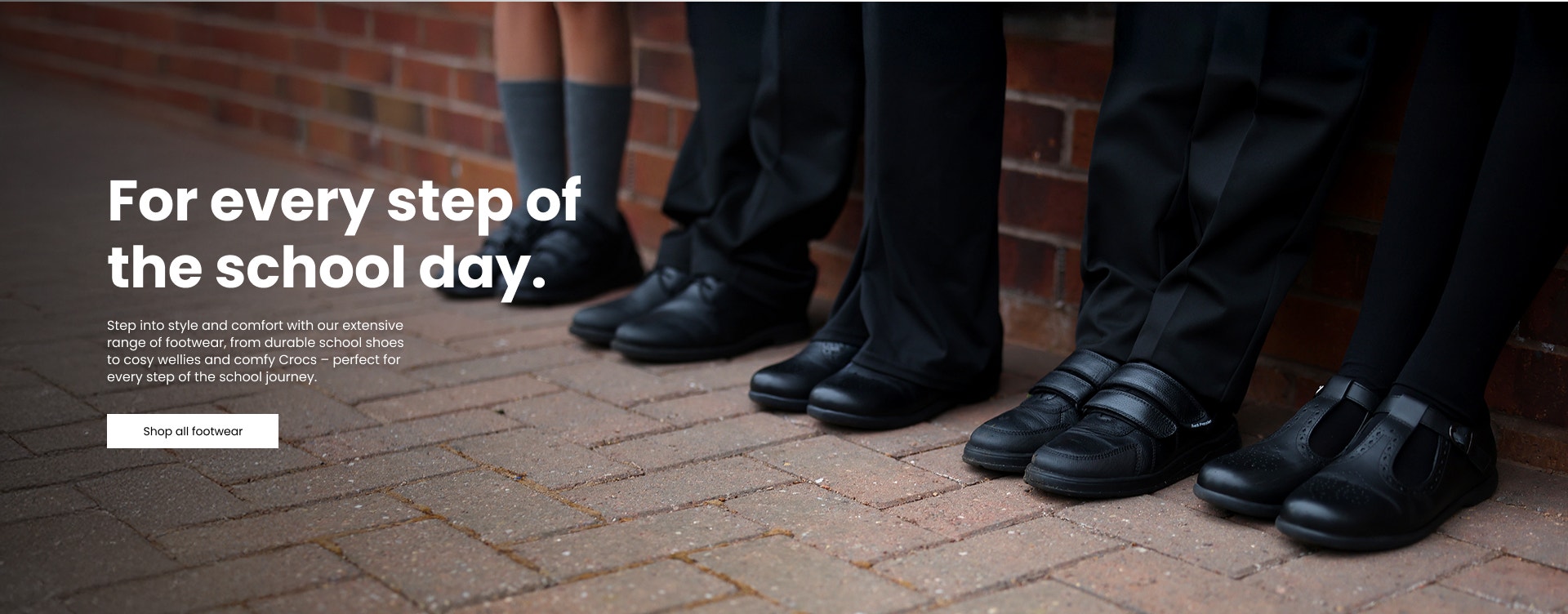 Discover stylish, comfy footwear for every step—from school shoes to wellies and Crocs.